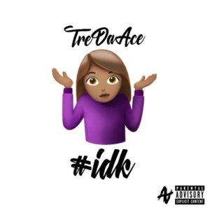 收聽Tre Da Ace的#Idk (Explicit)歌詞歌曲