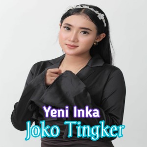 Dengarkan joko tingker lagu dari Yeni Inka dengan lirik