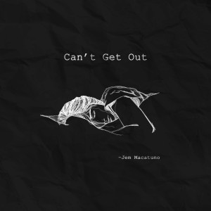 收聽Jem Macatuno的Can't Get Out歌詞歌曲