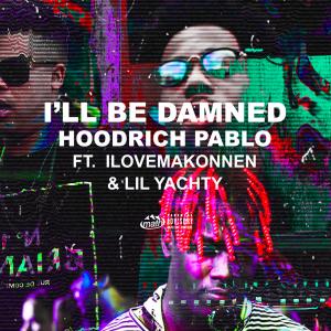 I'll Be Damned (feat. Lil Yachty & ILoveMakonnen) (Explicit)