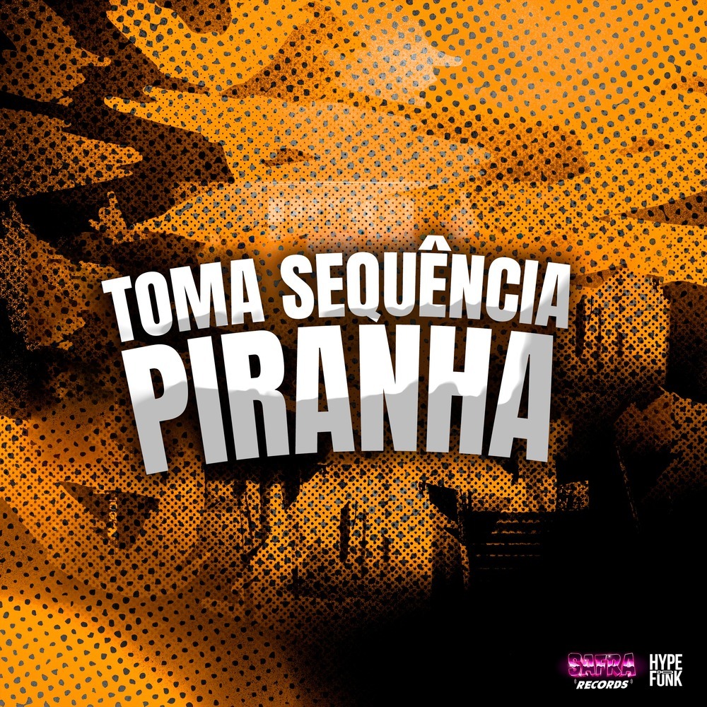 TOMA SEQUÊNCIA PIRANHA (Explicit)