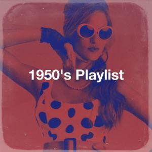 อัลบัม 1950's Playlist (Explicit) ศิลปิน Music from the 40s & 50s