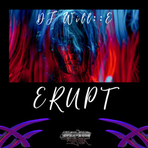 DJ Will::E的專輯Erupt