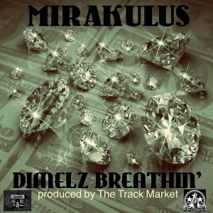 Listen to Dimelz Breathin (Explicit) song with lyrics from Mirakulus