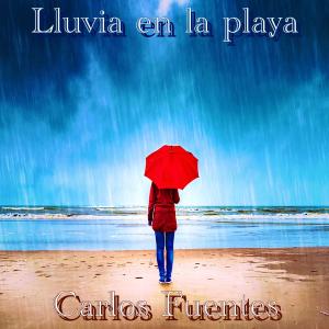 อัลบัม Lluvia en la playa ศิลปิน Carlos Fuentes