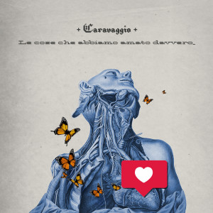 Listen to Le cose che abbiamo amato davvero song with lyrics from Caravaggio