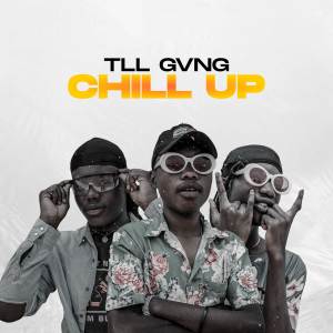 ดาวน์โหลดและฟังเพลง Chill Up พร้อมเนื้อเพลงจาก Tll Gvng