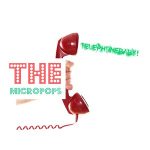 收聽The Micropops的Telephonebaby!歌詞歌曲