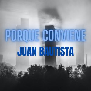 ดาวน์โหลดและฟังเพลง Porque Conviene พร้อมเนื้อเพลงจาก Juan Bautista