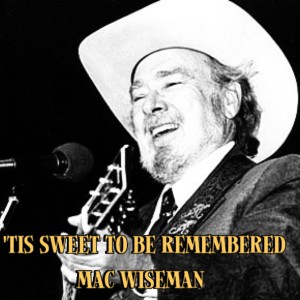 Mac Wiseman的专辑'Tis Sweet To Be Remembered