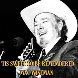 Album 'Tis Sweet To Be Remembered from Mac Wiseman