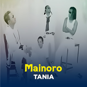 Listen to TANIA song with lyrics from Mainoro
