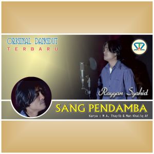 Dengarkan Sang Pendamba lagu dari Rayyan Syahid dengan lirik