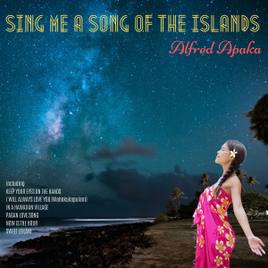 Alfred Apaka的專輯Sing Me a Song of the Islands