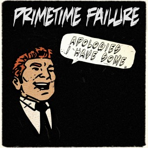 收聽Primetime Failure的Apologies, I Have Some歌詞歌曲