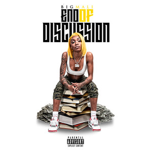 ดาวน์โหลดและฟังเพลง End of Discussion (Explicit) พร้อมเนื้อเพลงจาก Big Mali
