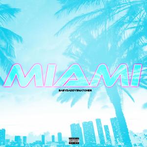 收聽Babydaddysnatcher的Miami歌詞歌曲