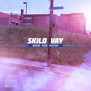 Listen to See Me Now (Explicit) song with lyrics from Skilo-Vay