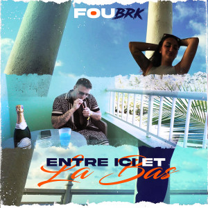 Album Entre ici et La bas (Explicit) from Fou Brk