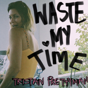 Album Waste My Time(Explicit) from Tristan Prettyman