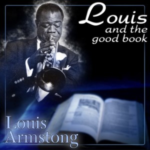 Louis Armstrong And The All Stars的專輯Louis And The Good Book