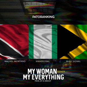 Dengarkan lagu My Woman My Everything (Remix) nyanyian Patoranking dengan lirik