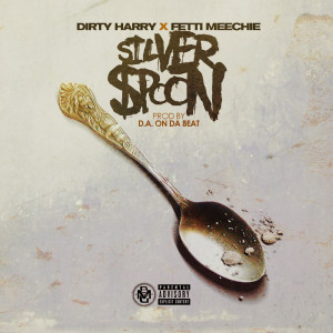 Listen to Silver Spoon (feat. Fetti Meechie) (Explicit) song with lyrics from Dirty Harry