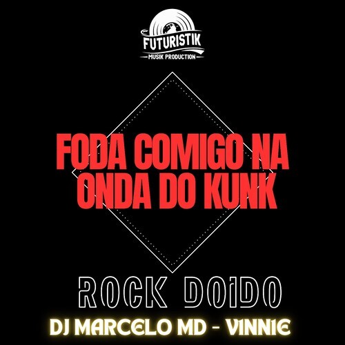 Foda comigo na onda do kunk - Rock Doido