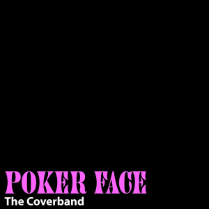 ดาวน์โหลดและฟังเพลง Poker Face (Original Version By 'Lady Gaga') พร้อมเนื้อเพลงจาก The Coverband