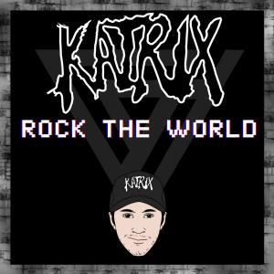 Dengarkan lagu Rock the World nyanyian Katrix dengan lirik