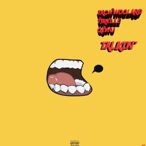 Listen to Talkin'(feat. Tyrelle & Giwu) (Explicit) song with lyrics from Zach Woolard
