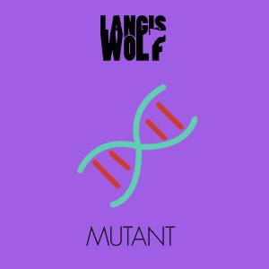收听Langis Wolf的Mutant歌词歌曲