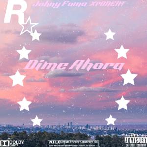 ดาวน์โหลดและฟังเพลง Dime Ahora (feat. soyxpo) พร้อมเนื้อเพลงจาก Jonhy Fama