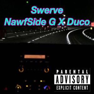 NawfSide G的專輯Swerve (feat. Duco) [Explicit]