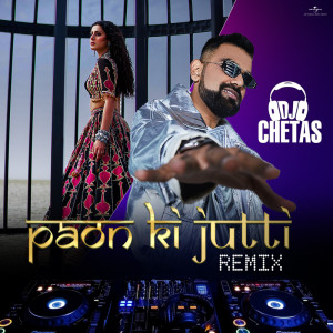 Dj Chetas的專輯Paon Ki Jutti (DJ Chetas Remix)