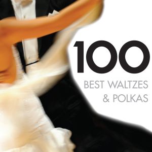 อัลบัม 100 Best Waltzes & Polkas ศิลปิน Chopin----[replace by 16381]