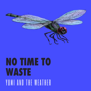 Album No Time To Waste from Yumi And The Weather