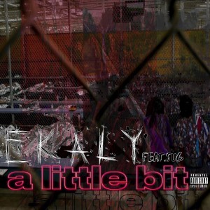 ดาวน์โหลดและฟังเพลง A Little Bit (Explicit) พร้อมเนื้อเพลงจาก Ekaly