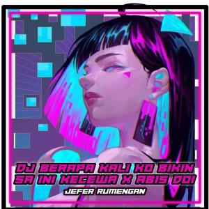 Dengarkan Dj Berapa Kali Ko Bikin Sa Ni Kecewa X Abis Doi lagu dari Jefer Rumengan dengan lirik