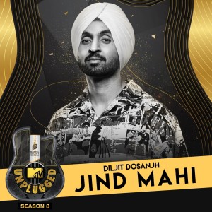 Listen to Jind Mahi (MTV Unplugged) song with lyrics from Diljit Dosanjh