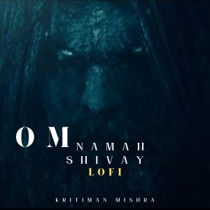Kritiman Mishra的专辑Om Namah Shivay (Lofi)