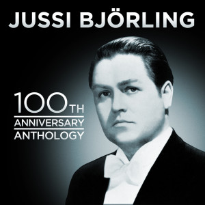 Jussi Bjorling的專輯Jussi Bjorling 100th Anniversary Anthology