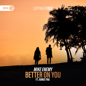 收聽Mike Enemy的Better On You歌詞歌曲