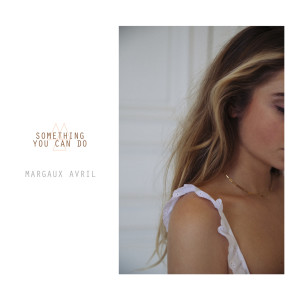 Listen to Something You Can Do song with lyrics from Margaux Avril
