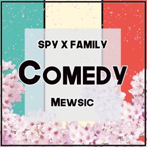 Mewsic的專輯Comedy (From "Spy x Family") (English)
