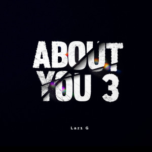 Listen to About You 3 song with lyrics from Laz1 G