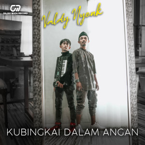 ดาวน์โหลดและฟังเพลง Kubingkai Dalam Angan พร้อมเนื้อเพลงจาก Valdy Nyonk