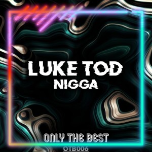 Listen to Nigga (LUKE TOD & Ripari & Cravali Mix) song with lyrics from LUKE TOD