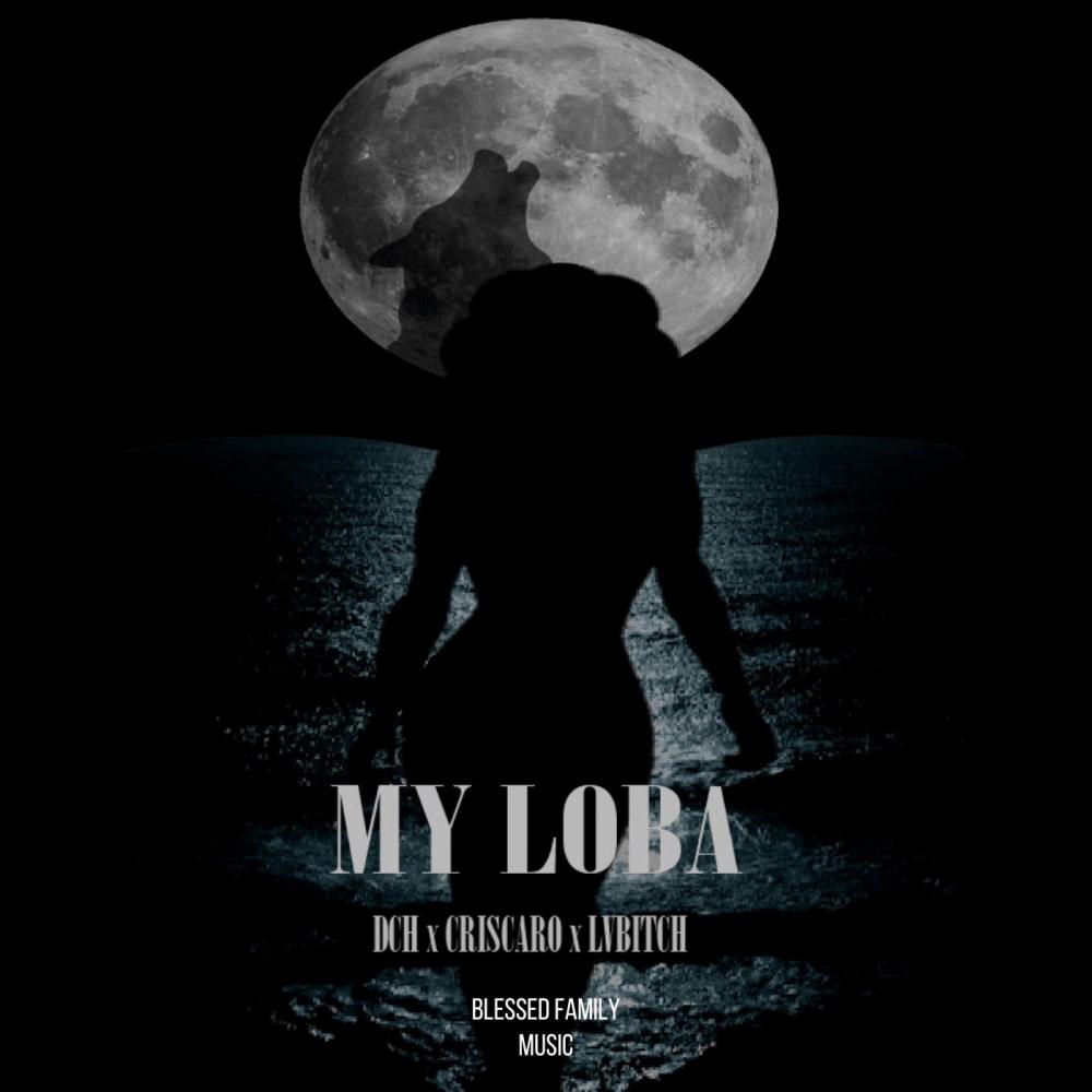 MY LOBA (feat. DCH, CrisCaro & LvBitch) (Explicit)