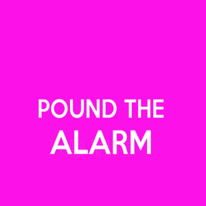 收聽Oh Oh Oh Come Fill My Glass Up的Pound the Alarm (Explicit)歌詞歌曲